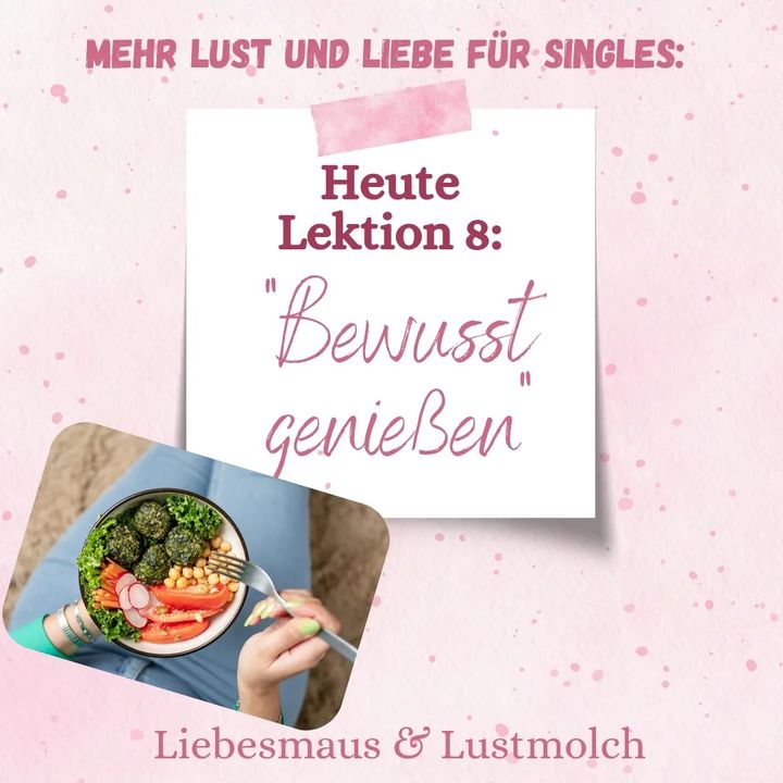 "Bewusst genießen" 
Viele Lebensvorgänge laufen automatisch ab. D..... - BeFree Liebesschule