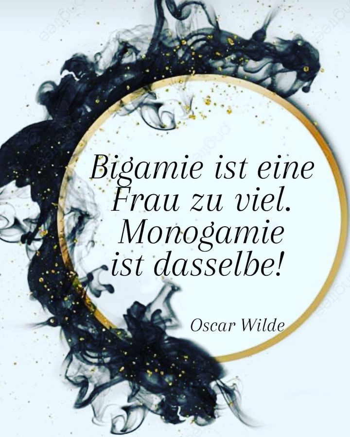 💋
Biogamie ist eine Frau zu viel.
Monogamie ist dasselbe
Oscar ..... - BeFree Liebesschule