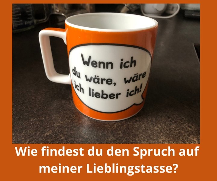 Aus dieser Tasse trinke ich oft meinen Kaffee. Und jedesmal, wenn..... - BeFree Liebesschule