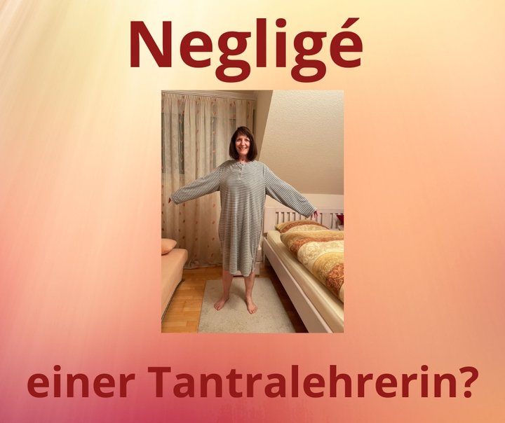 Wenn man unter Negligés nachliest, erscheint als Erklärung "sexy ..... - BeFree Liebesschule