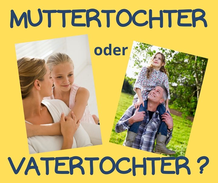 Als Frau kannst du eine Muttertochter oder eine Vatertochter sein..... - BeFree Liebesschule