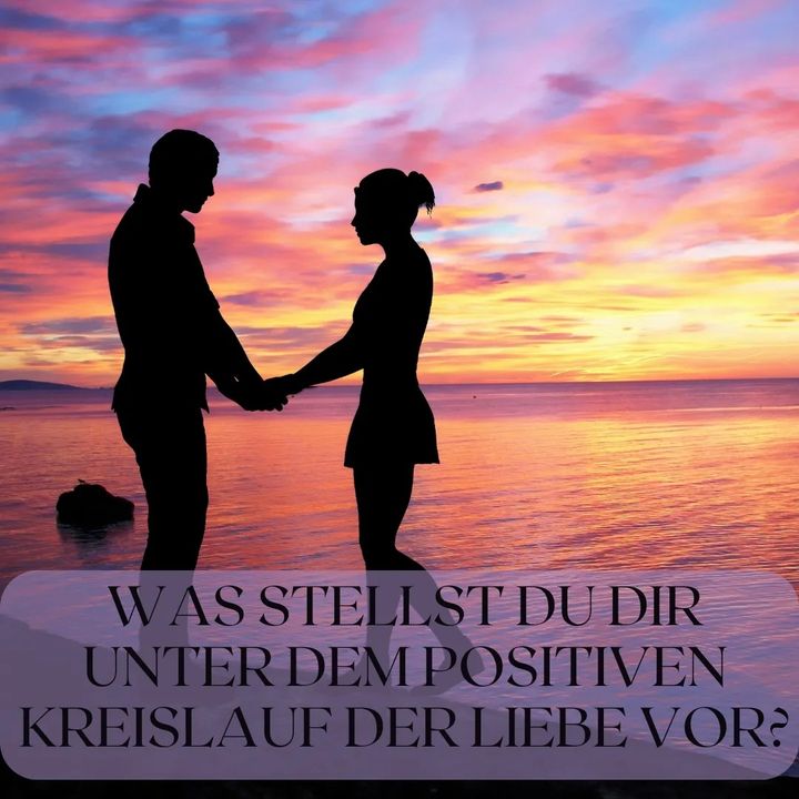 Es gibt einen positiven und einen negativen Kreislauf der Liebe. ..... - BeFree Liebesschule