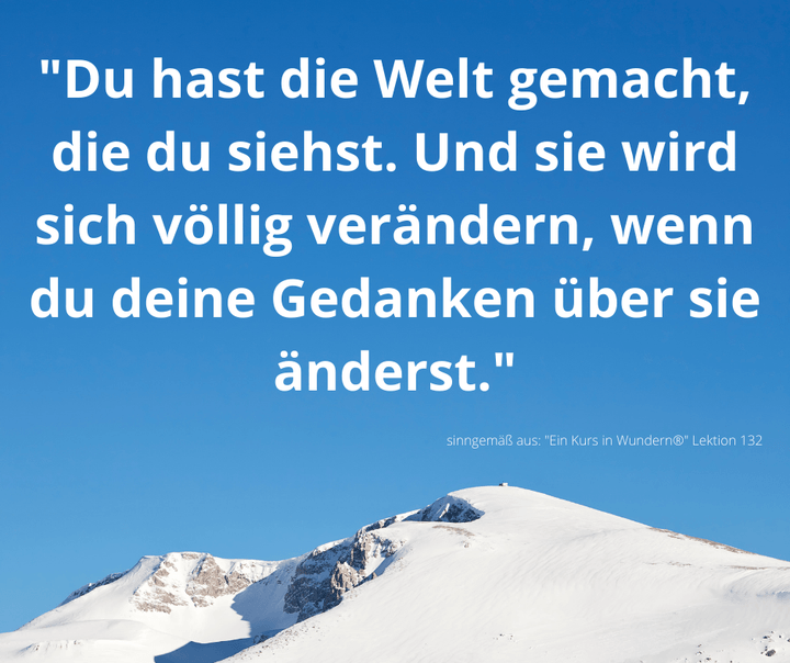 Laut "Ein Kurs in Wundern®" gibt es keine Welt. Sondern nur ein S..... - BeFree Liebesschule
