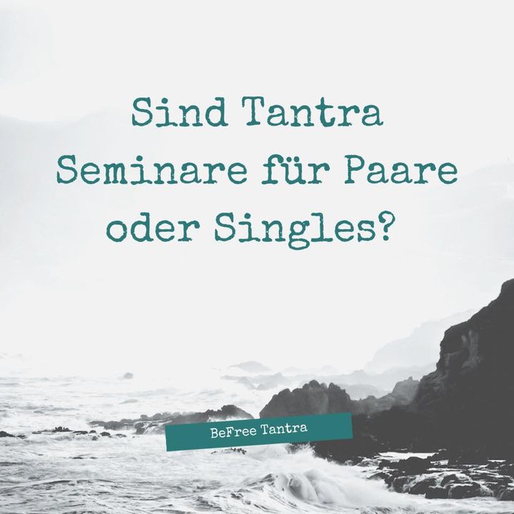 Mich erreicht häufig die Frage, ob BeFree Tantra Seminare nur für..... - BeFree Liebesschule