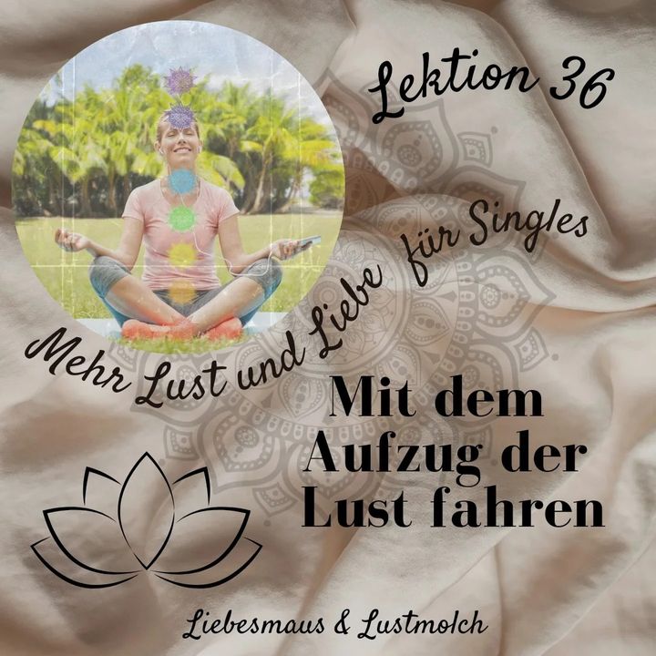 Mit dem Aufzug der Lust fahren
Jenseits des sichtbaren materielle..... - BeFree Liebesschule
