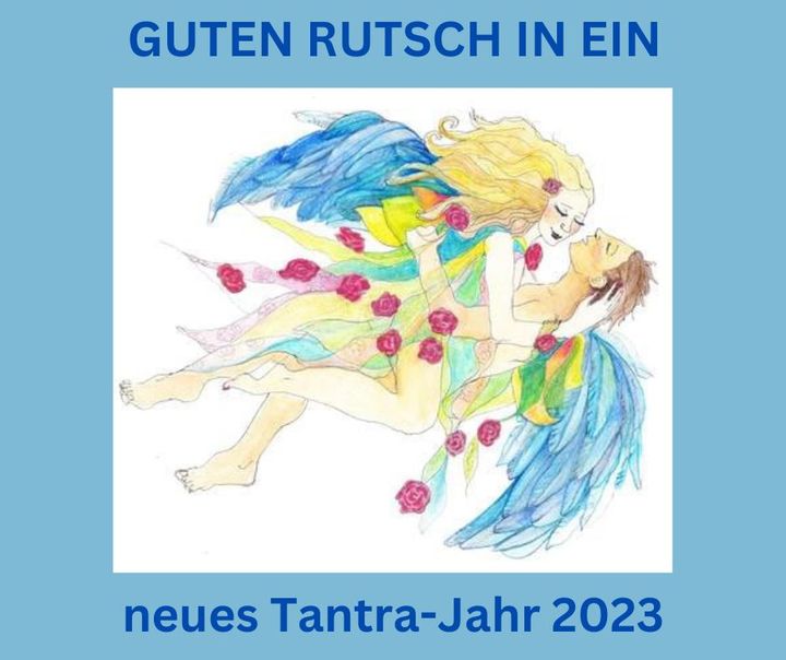 Morgen ist schon Silvester - und ich habe das Glück, ganz tantris..... - BeFree Liebesschule