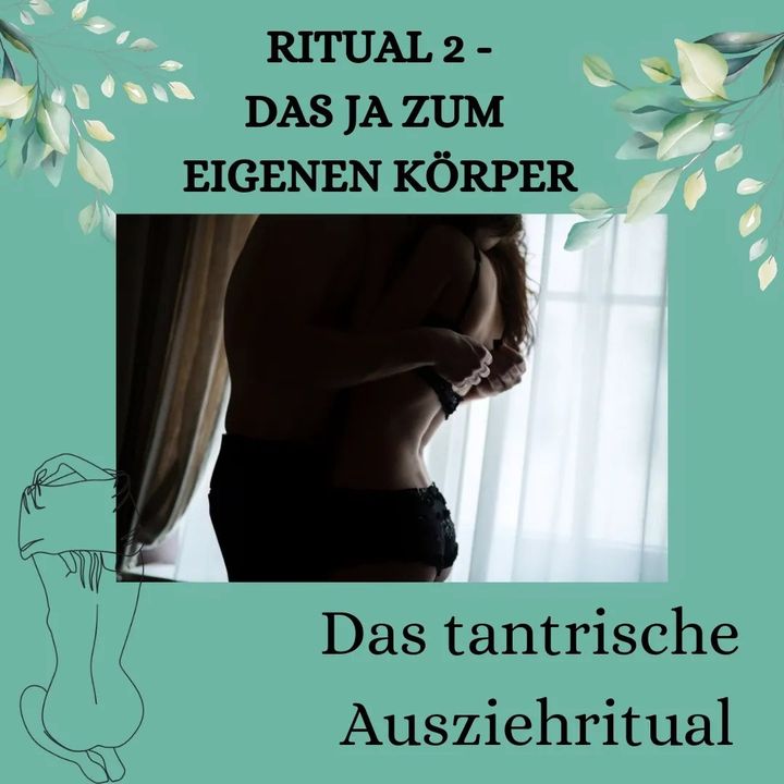 RITUAL 2 - DAS JA ZUM EIGENEN KÖRPER
https://www.befree-tantra-s..... - BeFree Liebesschule