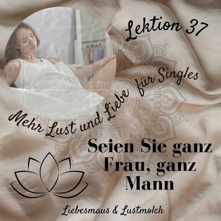 Seien Sie ganz Frau, ganz Mann
Wenn Sie bis jetzt alle Lustmolch ..... - BeFree Liebesschule