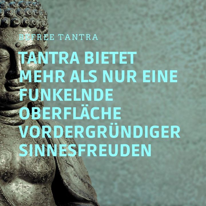 Tantra kann wie ein Gebet "heruntergeleiert" werden oder aber zur..... - BeFree Liebesschule
