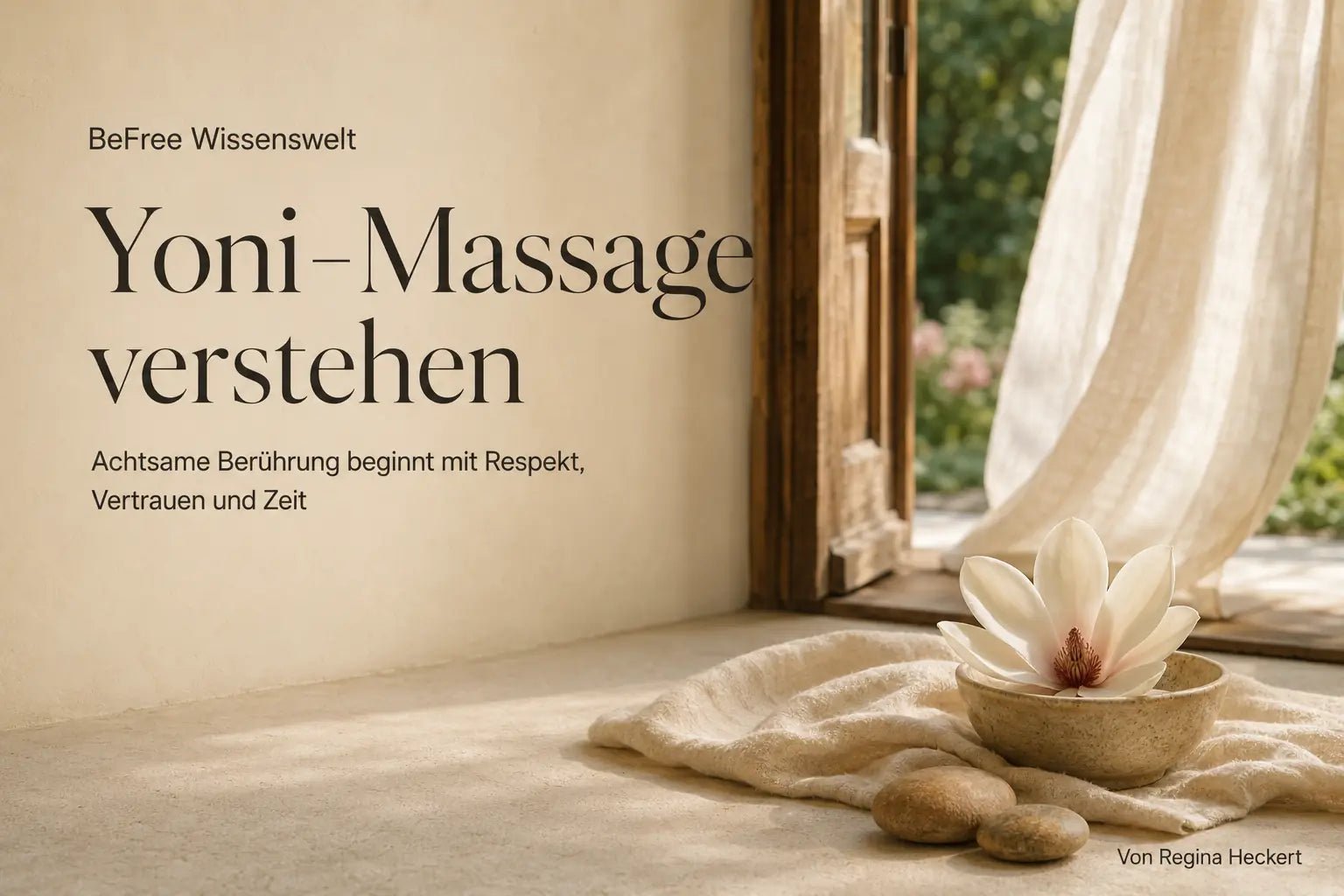 Was ist eine Yoni-Massage? Bedeutung, Ablauf und Wirkung - BeFree Liebesschule