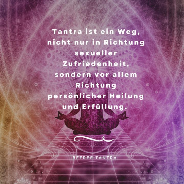 Wer das Wort “Tantra” hört, denkt vielleicht zunächst an erotisch..... - BeFree Liebesschule