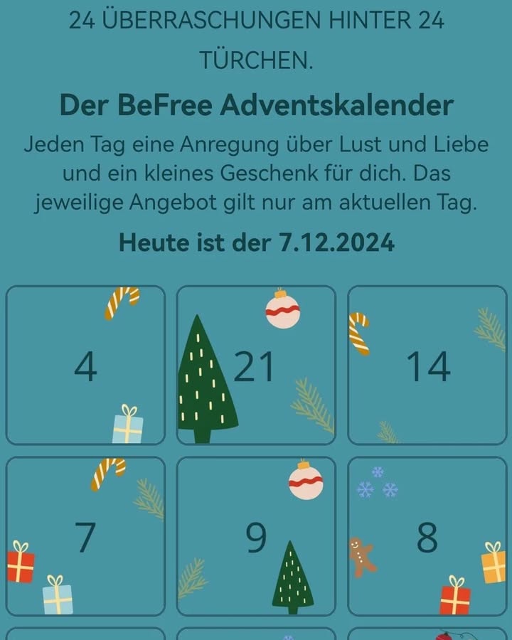 🎄✨🎄

1. BEFREE ADVENTSKALENDER
Tag für Tag ein überraschendes T..... - BeFree Liebesschule