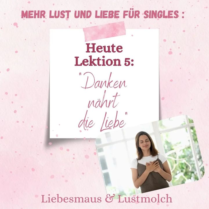 Danken nährt die Liebe
Nehmen Sie sich fünf Minuten Zeit, um aus ..... - BeFree Liebesschule