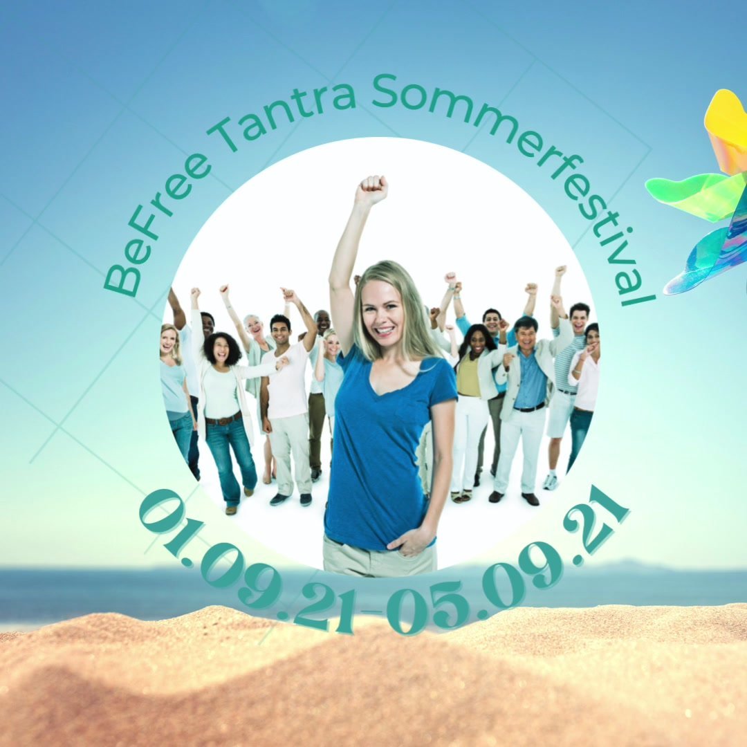 Zum Sommerausklang 2021 gibt es erneut ein BeFree Tantra Sommerfe..... - BeFree Liebesschule
