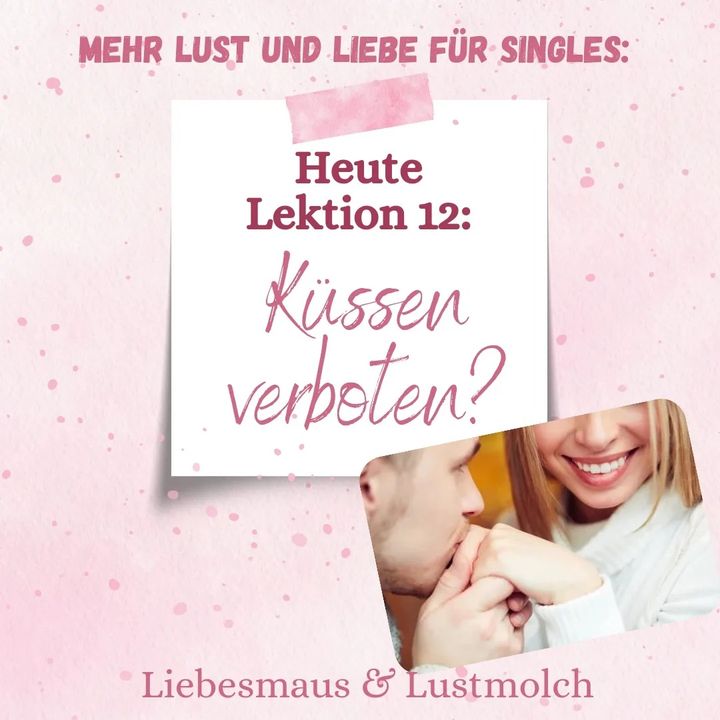 Küssen verboten?
Der Kuss ist eine Geste der Intimität und des 
V..... - BeFree Liebesschule