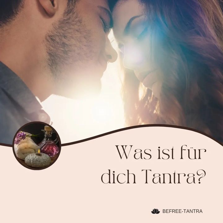 Unter Tantra wird so viel Unterschiedliches verstanden. Von Sex m..... - BeFree Liebesschule